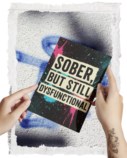 SOBER BUT STILL DYSFUNCTIONAL SPLATTER CARD