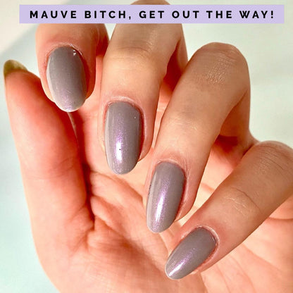 Radioactive Unicorn Mauve B*tch Get Out The Way Nail Polish